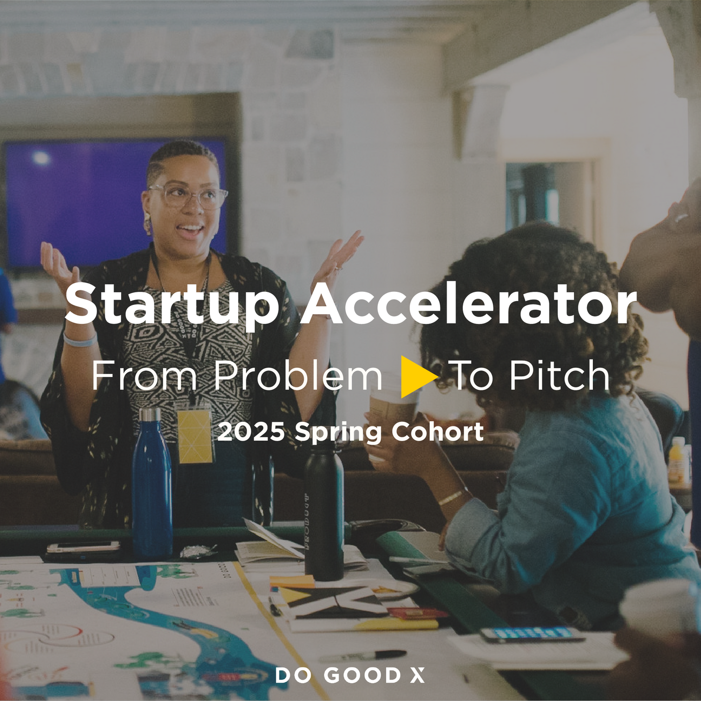 2025 DO GOOD X Startup Accelerator (SPRING COHORT)